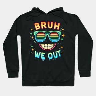 Bruh We Out Hoodie